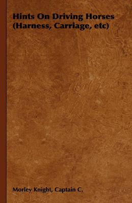 Hints On Driving Horses (Harness, Carriage, Etc)