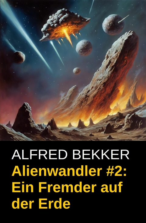 Alienwandler #2: Ein Fremder auf der Erde -  Alfred Bekker
