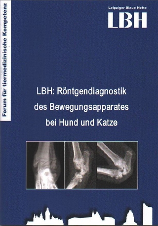 LBH: Röntgendiagnostik des Bewegungsapparates bei Hund und Katze