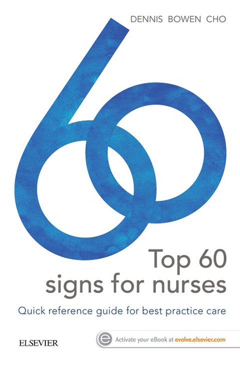 Top 60 Signs for Nurses - E-Book -  William Talbot Bowen,  Lucy Cho,  Mark Dennis