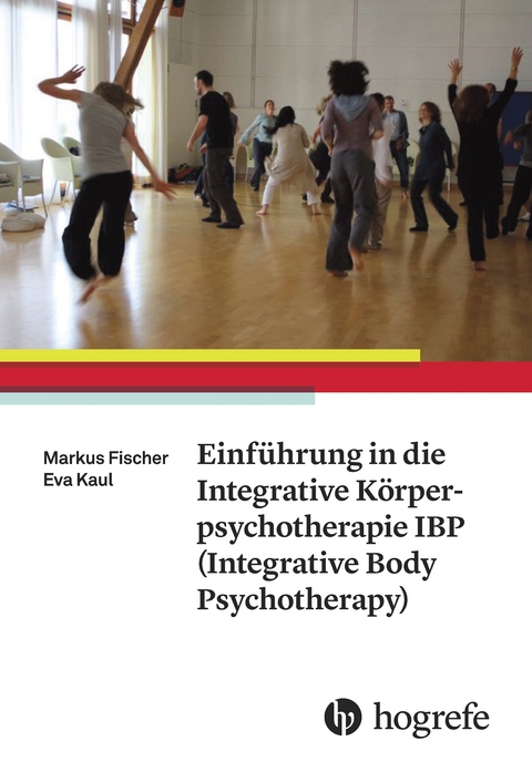 Einf&uuml;hrung in die Integrative K&ouml;rperpsychotherapie IBP (Integrative Body Psychotherapy) - Markus Fischer, Eva Kaul