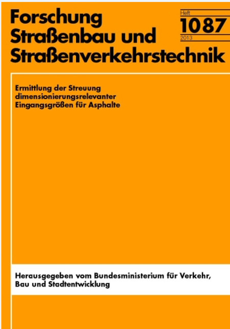 Ermittlung der Streuung diminsionierungsrelevanter Eingangsgr&ouml;&szlig;en f&uuml;r Asphalte - Martin Wistuba, K. Mollenhauer, A. Walther