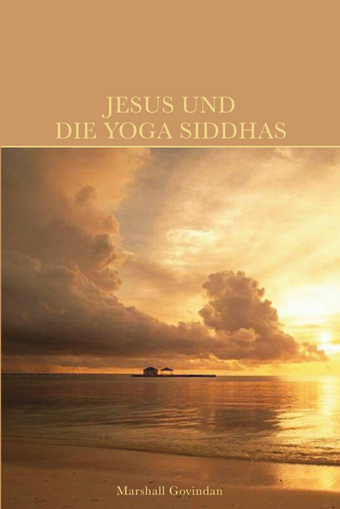 Jesus und die Yoga Siddhas - Marshall Govindan