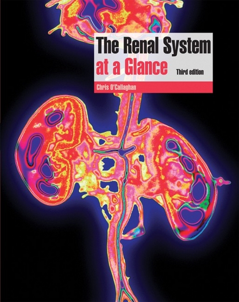 The Renal System at a Glance - Chris O'Callaghan