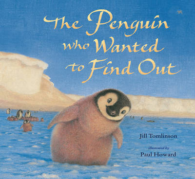 The Penguin Who Wanted to Find Out - Jill Tomlinson