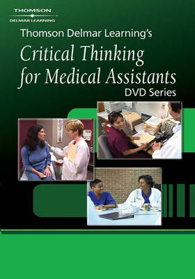 Delmar's Critical Thinking for Medical Assistants DVD #3 -  Delmar Thomson Learning,  Delmar Publishers, Learning Delmar