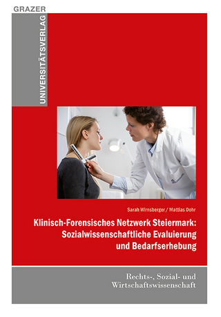 Klinisch-Forensisches Netzwerk Steiermark: Sozialwissenschaftliche Evaluierung und Bedarfserhebung