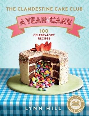 Clandestine Cake Club: A Year of Cake