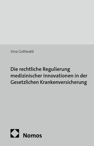 Die rechtliche Regulierung medizinischer Innovationen in der Gesetzlichen Krankenversicherung