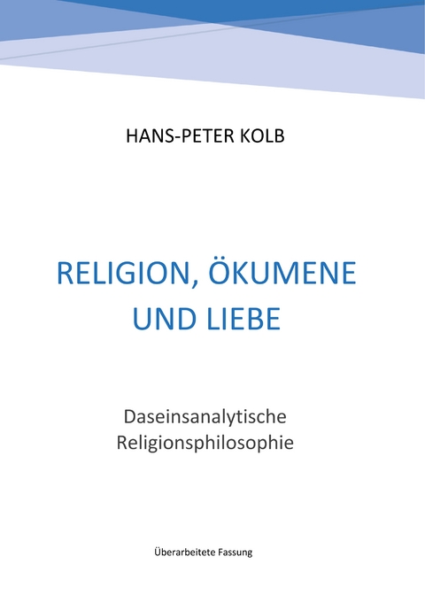 Religion, &Ouml;kumene und Liebe - Hans-Peter Kolb