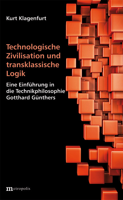 Technologische Zivilisation und transklassische Logik - Kurt Klagenfurt