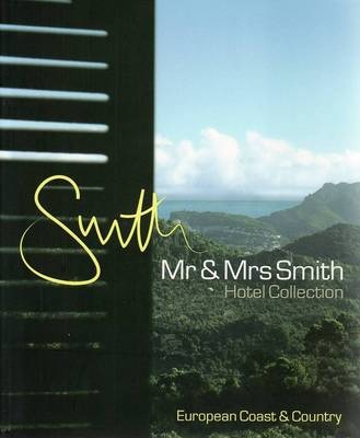 Mr & Mrs Smith European Coast and Country - Juliet Kinsman, Sophie Dening