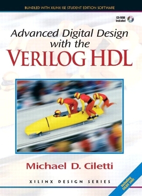 Advanced Digital Design with the Verilog&trade;  HDL + Xilinx 6.3 Student Edition Package - Michael D. Ciletti