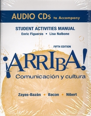 Audio CDs for Student Activities Manual for &iexcl;Arriba! Comunicaci&oacute;n y cultura (all editions) - Eduardo J. Zayas-Baz&aacute;n, Susan Bacon, Holly J. Nibert