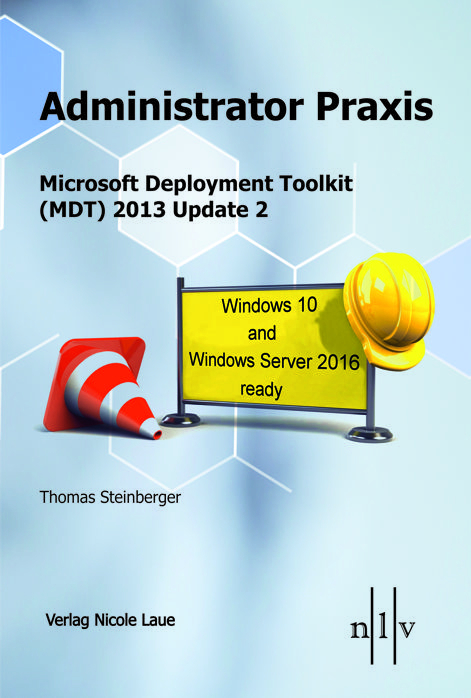 Administrator Praxis Microsoft Deployment Toolkit (MDT) 2013 Update 2 - Thomas Steinberger