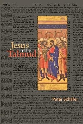 Jesus in the Talmud - Peter Sch&auml;fer