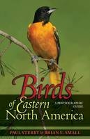 Birds of Eastern North America - Paul Sterry, Brian E. Small