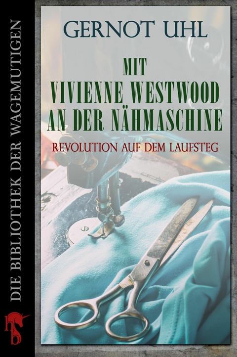 Mit Vivienne Westwood an der N&auml;hmaschine - Gernot Uhl