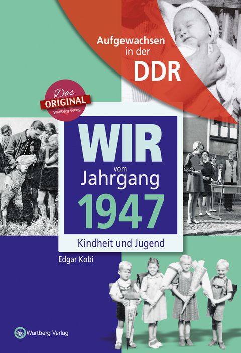 Aufgewachsen in der DDR - Wir vom Jahrgang 1947 - Kindheit und Jugend - Edgar Kobi