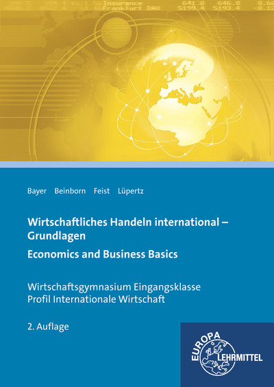 Wirtschaftliches Handeln international - Grundlagen - Ulrich Bayer, Peter Beinborn, Theo Feist, Viktor L&uuml;pertz