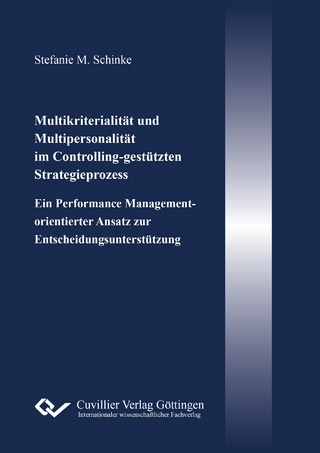 Multikriterialität und Multipersonalität im Controlling-gestützten Strategieprozess