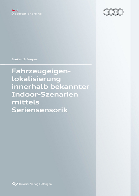 Fahrzeugeigenlokalisierung innerhalb bekannter Indoor-Umgebungen mittels Seriensensorik - Stefan St&uuml;mper