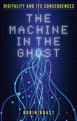 Machine in the Ghost -  Robin Boast