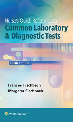 Nurse's Quick Reference to Common Laboratory & Diagnostic Tests -  Marshall B. Dunning,  Frances Fischbach