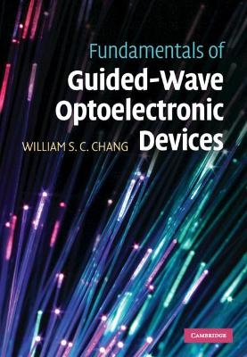 Fundamentals of Guided-Wave Optoelectronic Devices - William S. C. Chang