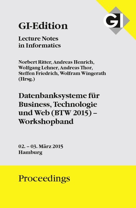 GI Edition Proceedings Band 242 Datenbanksysteme f&uuml;r Business, Technologie und Web (BTW 2015) - Workshopband - 