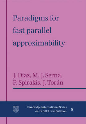 Paradigms for Fast Parallel Approximability - Josep D&iacute;az, Maria Serna, Paul Spirakis, Jacobo Tor&aacute;n