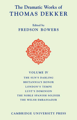 The Dramatic Works of Thomas Dekker - 