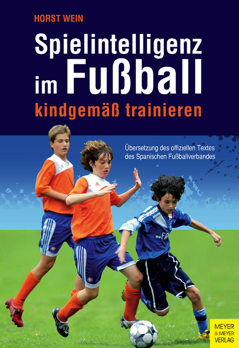 Spielintelligenz im Fu&szlig;ball - Horst Wein