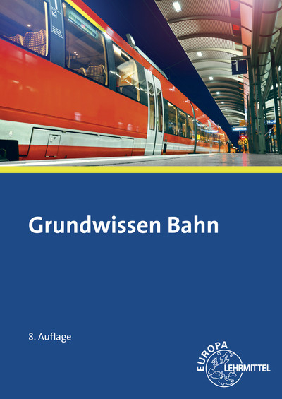Grundwissen Bahn - Alexander Biehounek, Andreas Hegger, Ulrich Marks-F&auml;hrmann, Klaus Restetzki
