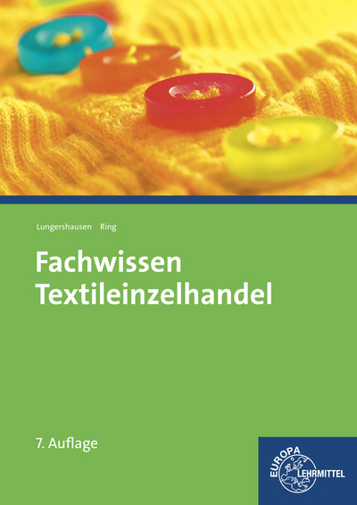Fachwissen Textileinzelhandel - Joachim Beck, Hannelore Eberle, Elke Gonser, Marianne Hornberger, Roland Kilgus, Bodo Klassen, Renate Kupke, Reinhard L&ouml;bbert, Helmut Lungershausen, Dieter Menzer, Ursula Mertes, Andrea Moll, Werner Ring