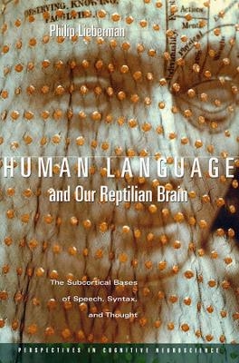 Human Language and Our Reptilian Brain - Philip Lieberman