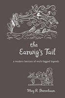 The Earwig&rsquo;s Tail - May R. Berenbaum