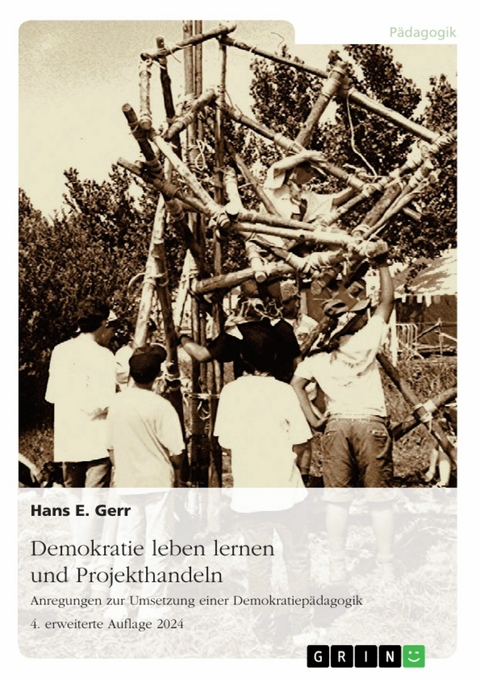 Demokratie leben lernen und Projekthandeln. Anregungen zur Umsetzung einer Demokratiep&auml;dagogik -  Hans E. Gerr