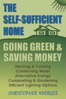 Self-Sufficient Home - Christopher Nyerges