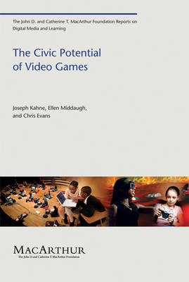 The Civic Potential of Video Games - Joseph Kahne, Ellen Middaugh, Chris Evans