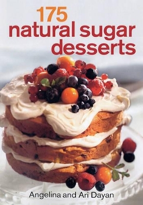 175 Natural Sugar Desserts - Angeline Dayan, Ari Dayan