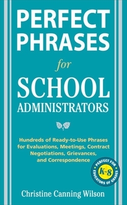 Perfect Phrases for School Administrators - Christine Canning Wilson