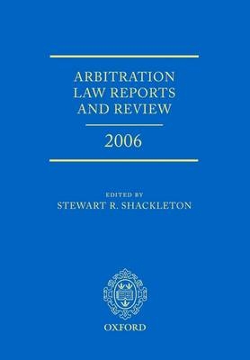Arbitration Law Reports and Review 2006