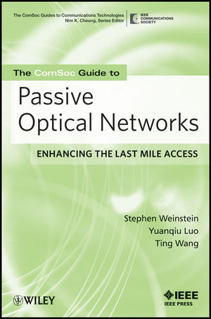 The ComSoc Guide to Passive Optical Networks - Stephen B. Weinstein, Yuanqiu Luo, Ting Wang