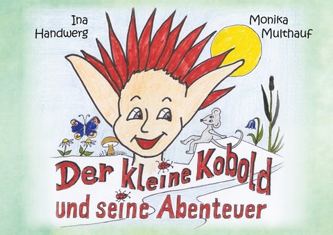 Der kleine Kobold und seine Abenteuer - Ina Handwerg