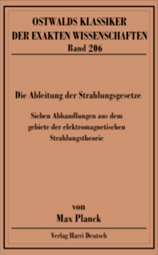 Die Ableitung der Strahlungsgesetze (Planck)