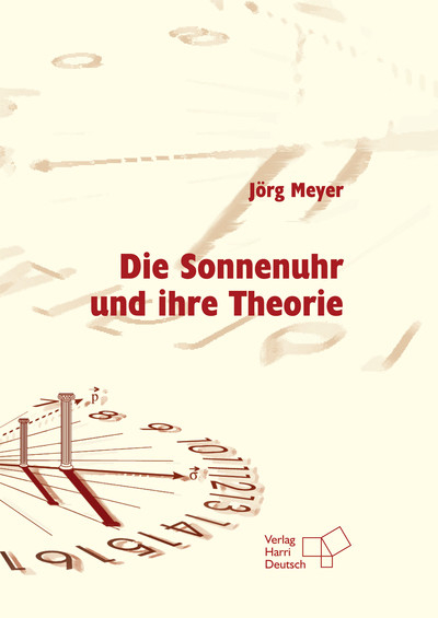 Die Sonnenuhr und ihre Theorie - J&ouml;rg Meyer