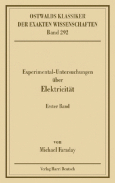 Experimentaluntersuchungen &uuml;ber Elektricit&auml;t, Band 1 (Faraday)