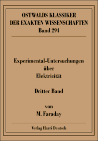 Experimentaluntersuchungen &uuml;ber Elektricit&auml;t, Band 3 (Faraday)