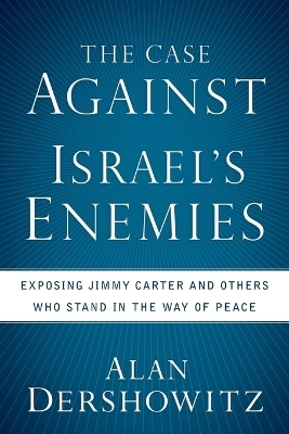 The Case Against Israel's Enemies